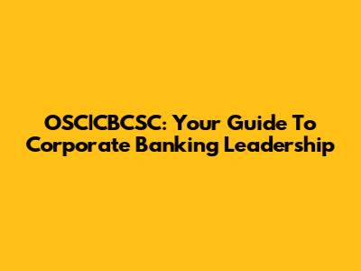 OSC|CBCSC: Your Guide To Corporate Banking Leadership