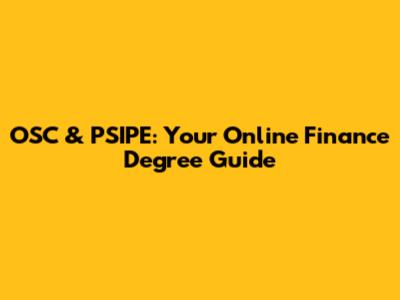 OSC & PSIPE: Your Online Finance Degree Guide