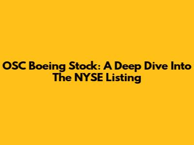 OSC Boeing Stock: A Deep Dive Into The NYSE Listing
