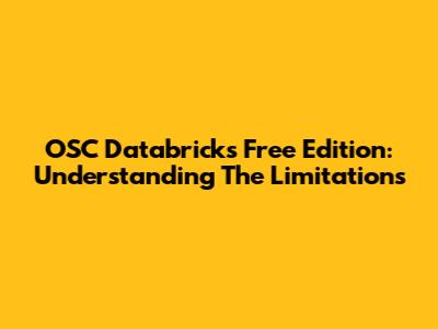 OSC Databricks Free Edition: Understanding The Limitations