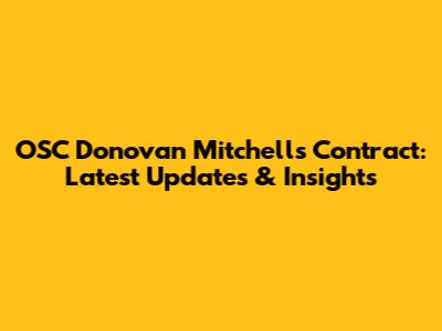 OSC Donovan Mitchell's Contract: Latest Updates & Insights
