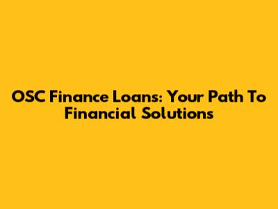 OSC Finance Loans: Your Path To Financial Solutions