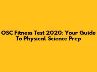 OSC Fitness Test 2020: Your Guide To Physical Science Prep