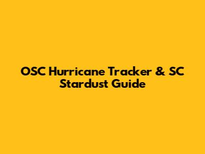 OSC Hurricane Tracker & SC Stardust Guide