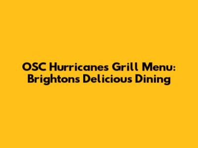 OSC Hurricanes Grill Menu: Brighton's Delicious Dining