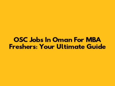 OSC Jobs In Oman For MBA Freshers: Your Ultimate Guide