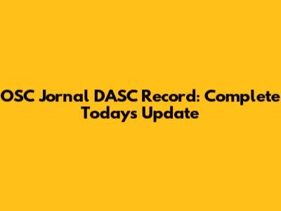 OSC Jornal DASC Record: Complete Today's Update
