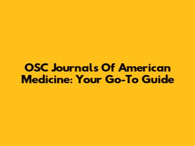 OSC Journals Of American Medicine: Your Go-To Guide