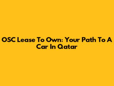 OSC Lease To Own: Your Path To A Car In Qatar
