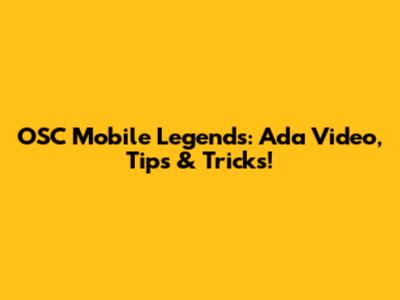 OSC Mobile Legends: Ada Video, Tips & Tricks!