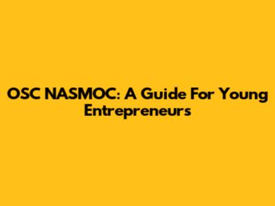 OSC NASMOC: A Guide For Young Entrepreneurs