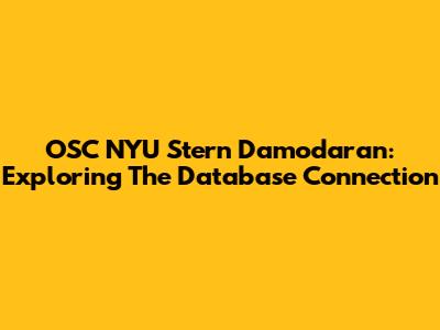 OSC NYU Stern Damodaran: Exploring The Database Connection