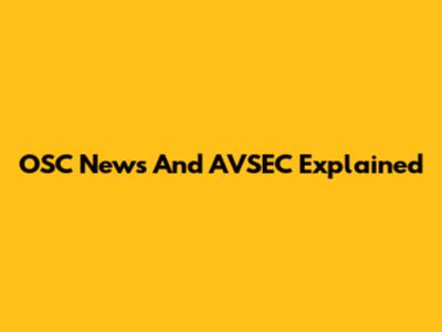 OSC News And AVSEC Explained