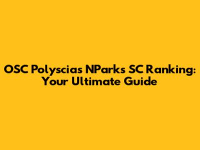 OSC Polyscias NParks SC Ranking: Your Ultimate Guide
