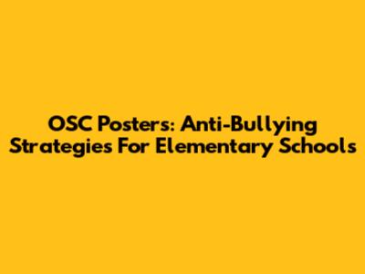 OSC Posters: Anti-Bullying Strategies For Elementary Schools