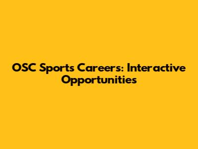 OSC Sports Careers: Interactive Opportunities