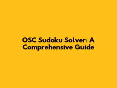 OSC Sudoku Solver: A Comprehensive Guide