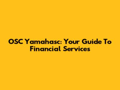 OSC Yamahasc: Your Guide To Financial Services