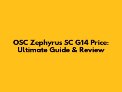 OSC Zephyrus SC G14 Price: Ultimate Guide & Review