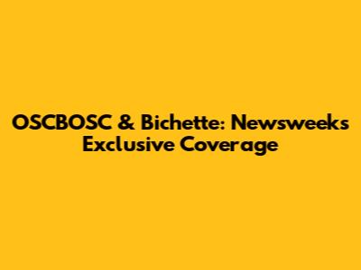 OSCBOSC & Bichette: Newsweek's Exclusive Coverage