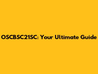 OSCBSC21SC: Your Ultimate Guide
