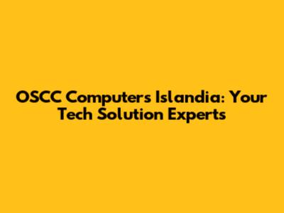 OSCC Computers Islandia: Your Tech Solution Experts