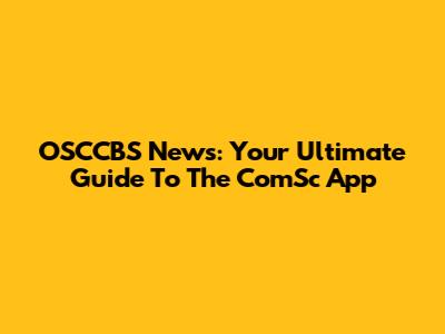 OSCCBS News: Your Ultimate Guide To The ComSc App