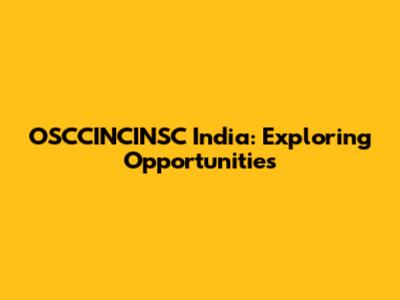 OSCCINCINSC India: Exploring Opportunities