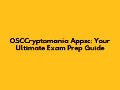 OSCCryptomania Appsc: Your Ultimate Exam Prep Guide