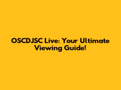 OSCDJSC Live: Your Ultimate Viewing Guide!
