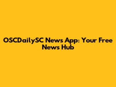 OSCDailySC News App: Your Free News Hub