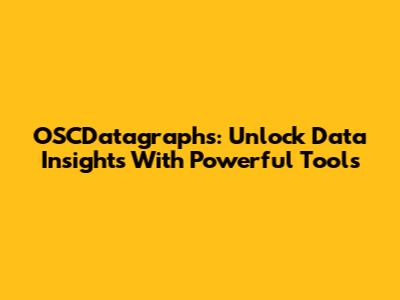 OSCDatagraphs: Unlock Data Insights With Powerful Tools