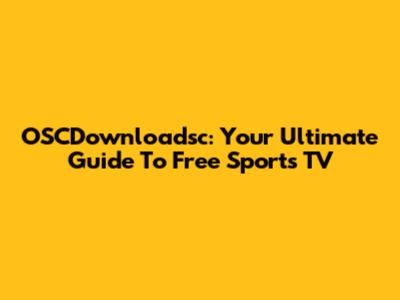 OSCDownloadsc: Your Ultimate Guide To Free Sports TV
