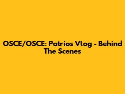 OSCE/OSCE: Patrio's Vlog - Behind The Scenes