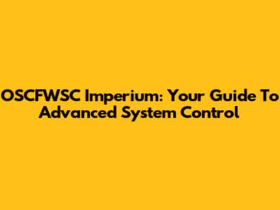 OSCFWSC Imperium: Your Guide To Advanced System Control