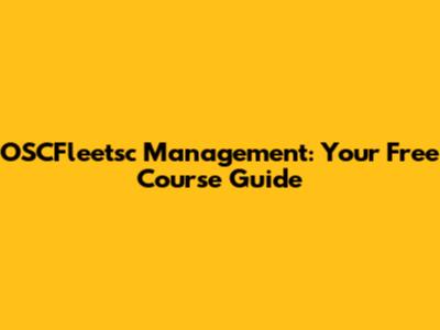 OSCFleetsc Management: Your Free Course Guide