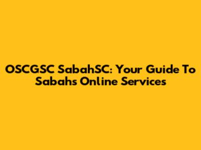 OSCGSC SabahSC: Your Guide To Sabah's Online Services