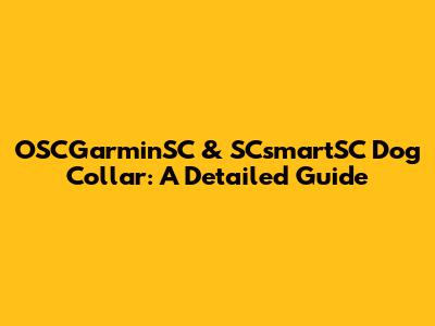 OSCGarminSC & SCsmartSC Dog Collar: A Detailed Guide