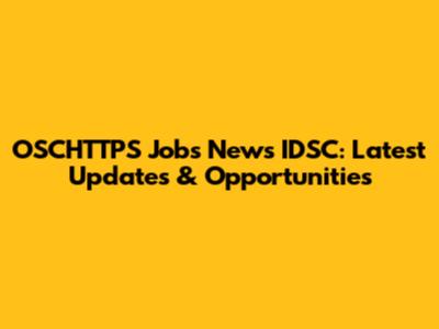 OSCHTTPS Jobs News IDSC: Latest Updates & Opportunities