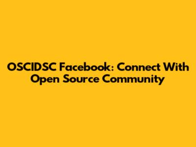OSCIDSC Facebook: Connect With Open Source Community