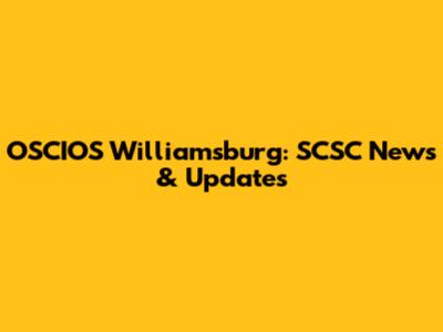 OSCIOS Williamsburg: SCSC News & Updates