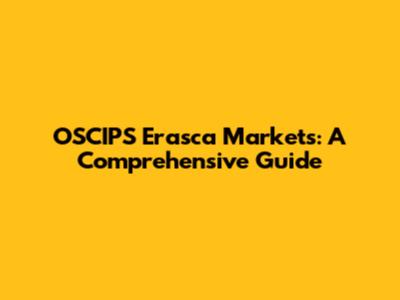 OSCIPS Erasca Markets: A Comprehensive Guide
