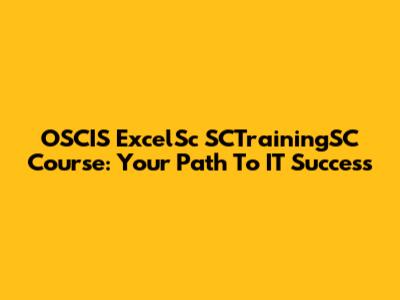 OSCIS ExcelSc SCTrainingSC Course: Your Path To IT Success