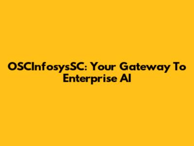 OSCInfosysSC: Your Gateway To Enterprise AI