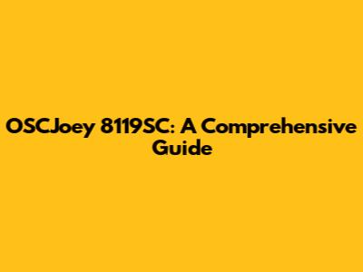 OSCJoey 8119SC: A Comprehensive Guide