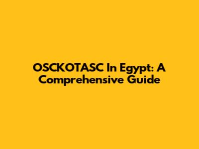 OSCKOTASC In Egypt: A Comprehensive Guide