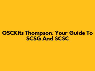 OSCKits Thompson: Your Guide To SCSG And SCSC