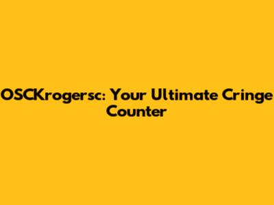 OSCKrogersc: Your Ultimate Cringe Counter