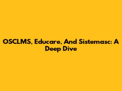 OSCLMS, Educare, And Sistemasc: A Deep Dive