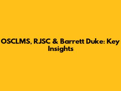 OSCLMS, RJSC & Barrett Duke: Key Insights